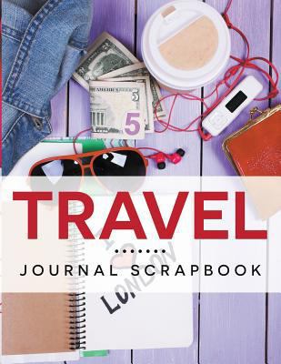 Travel Journal Scrapbook 1681457016 Book Cover