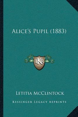 Alice's Pupil (1883) 1166448681 Book Cover