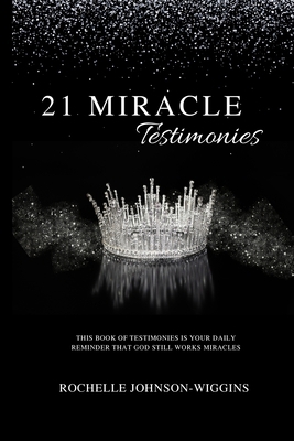 21 MIRACLE Testimonies B0GZ2GC28G Book Cover