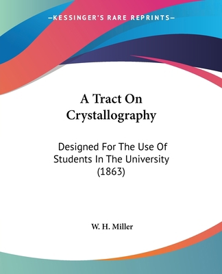 A Tract On Crystallography: Designed For The Us... 1437470068 Book Cover