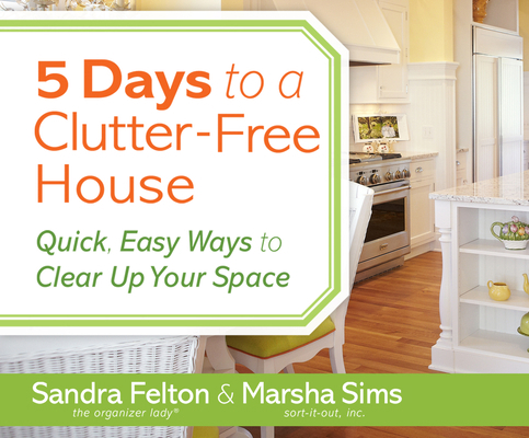 5 Days to a Clutter-Free House: Quick, Easy Way... 1520088469 Book Cover