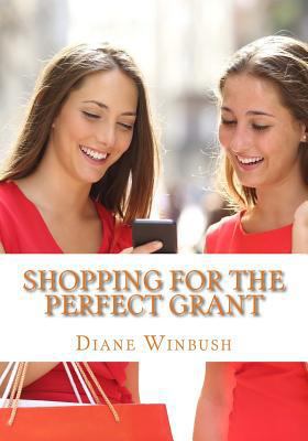 Shopping For The Perfect Grant: Grant Applications 1533122369 Book Cover