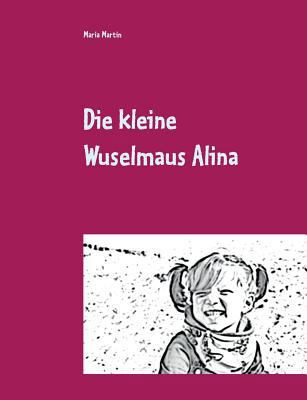 Die kleine Wuselmaus Alina [German] 3752822929 Book Cover