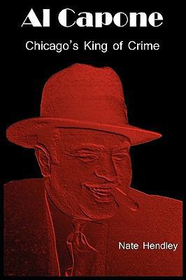 Al Capone: Chicago's King of Crime 0986542725 Book Cover