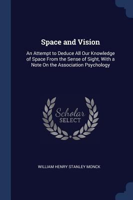 Space and Vision: An Attempt to Deduce All Our ... 1376715392 Book Cover