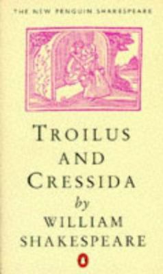 Troilus and Cressida (Penguin) 0140707417 Book Cover