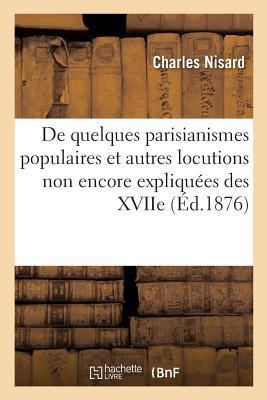 de Quelques Parisianismes Populaires Et Autres ... [French] 2014483310 Book Cover