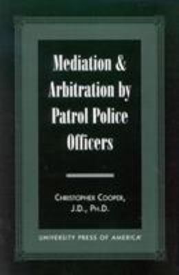 Mediation & Arbitration by Patrol Police Officers 0761813683 Book Cover