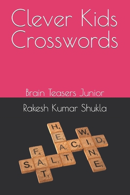 Clever Kids Crosswords: Brain Teasers Junior B0CCCSC2G6 Book Cover