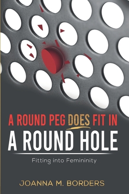 A Round Peg Does Fit Into a Round Hole: Fitting... B0F4KYSFZ1 Book Cover