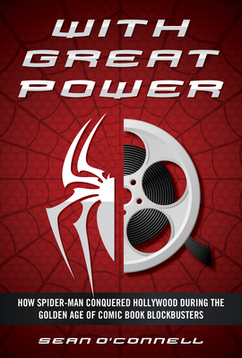 With Great Power: How Spider-Man Conquered Holl... 1493066196 Book Cover