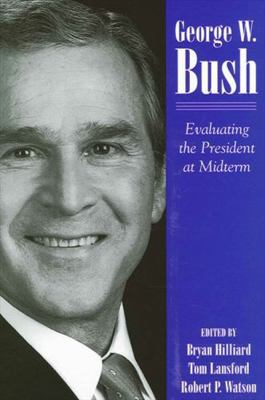 George W. Bush: Evaluating the President at Mid... 0791461335 Book Cover
