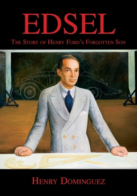 Edsel-The Story of Henry Ford's Forgotten Son 1468607197 Book Cover