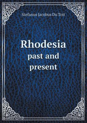 Rhodesia Past and Present 5518672470 Book Cover