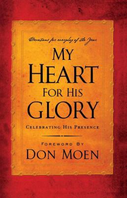 My Heart for His Glory: Celebrating His Presence 0849918987 Book Cover