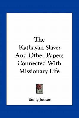 The Kathayan Slave: And Other Papers Connected ... 1163263346 Book Cover