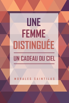 Une Femme Distinguée: Un Cadeau Du Ciel [Spanish] 1630504319 Book Cover