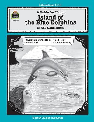 A Guide for Using Island of the Blue Dolphins i... 1557344124 Book Cover