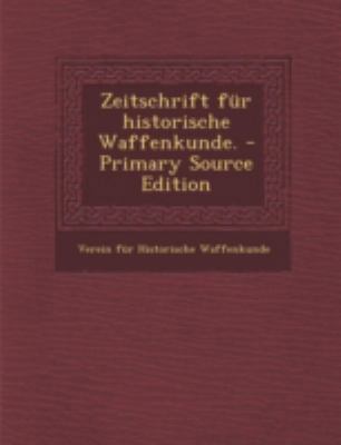 Zeitschrift Fur Historische Waffenkunde. - Prim... [German] 1294778900 Book Cover