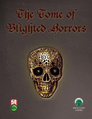 The Tome of Blighted Horrors - Fifth Edition 1622836790 Book Cover