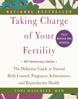 Taking Charge of Your Fertility: The Definitive... 0062326031 Book Cover