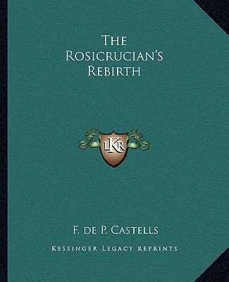 The Rosicrucian's Rebirth 1162828404 Book Cover