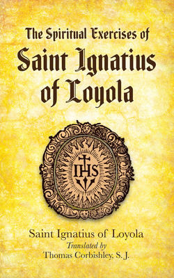 The Spiritual Exercises of Saint Ignatius of Lo... 0486486044 Book Cover