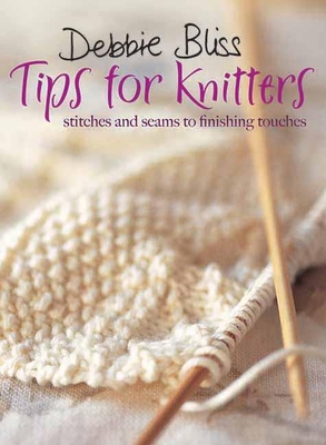 Tips for Knitters: Stitches and Seams to Finish... 1570764395 Book Cover