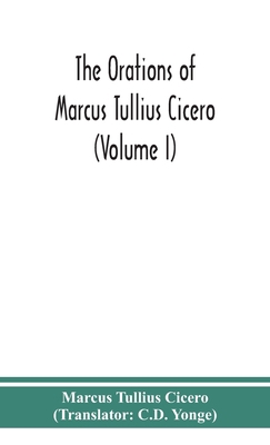 The orations of Marcus Tullius Cicero (Volume I) 9390359406 Book Cover