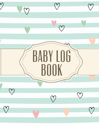 Baby Log Book: Record Sleep, Food, Diapers, Act... 1636050069 Book Cover