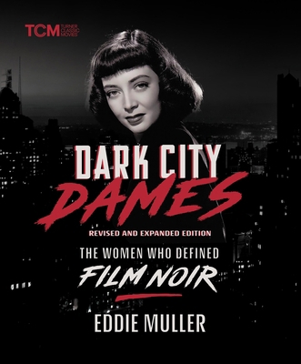 Dark City Dames: The Women Who Defined Film Noi... 0762488263 Book Cover