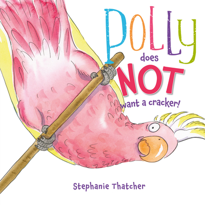 Polly Does Not Want a Cracker! 1988516595 Book Cover