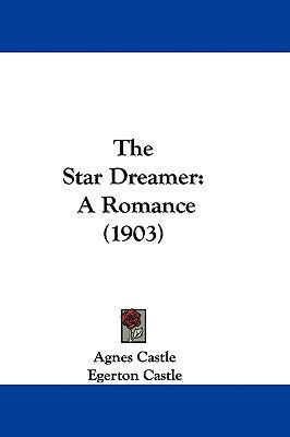 The Star Dreamer: A Romance (1903) 1437441955 Book Cover