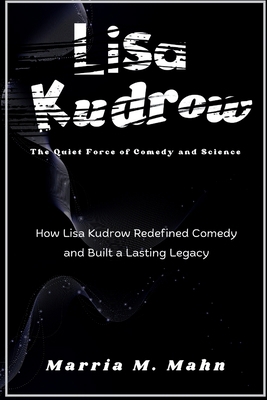 Lisa Kudrow The Quiet Force of Comedy and Scien...            Book Cover