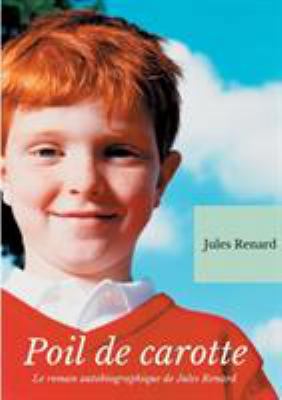 Poil de Carotte: Le roman autobiographique de J... [French] 232212754X Book Cover