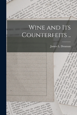 Wine and Its Counterfeits .. 1018844244 Book Cover