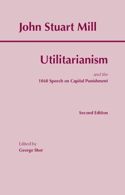 Utilitarianism: And the 1868 Speech on Capital ... 087220605X Book Cover