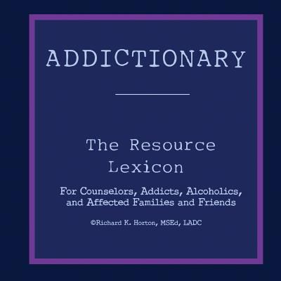 Addictionary: A Layperson's Guide to the Terms ... 1536877166 Book Cover