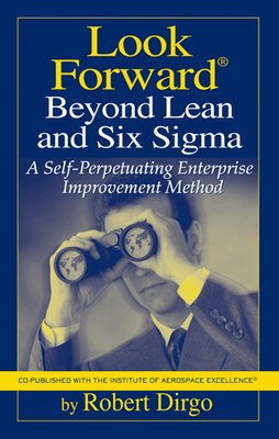 Look Forward Beyond Lean and Six SIGMA: A Self-... B009SLJP8K Book Cover