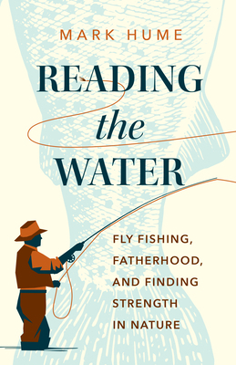 Reading the Water: Fly Fishing, Fatherhood, and... 1771645695 Book Cover