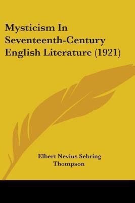 Mysticism In Seventeenth-Century English Litera... 0548871582 Book Cover