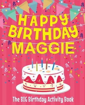 Happy Birthday Maggie - The Big Birthday Activi... 1719515921 Book Cover