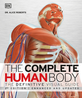 The Complete Human Body: The Definitive Visual ... 1465449183 Book Cover