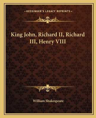 King John, Richard II, Richard III, Henry VIII 1162669756 Book Cover