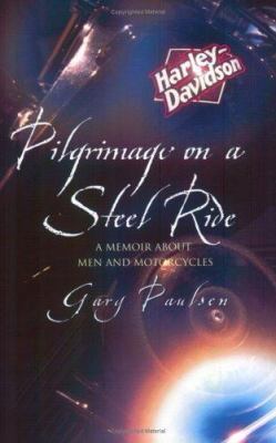 Pilgrimage on a Steel Ride : A Memoir of Men an... 0753814404 Book Cover