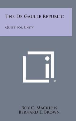 The de Gaulle Republic: Quest for Unity 1258929317 Book Cover
