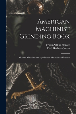 American Machinist Grinding Book: Modern Machin... 1016165218 Book Cover