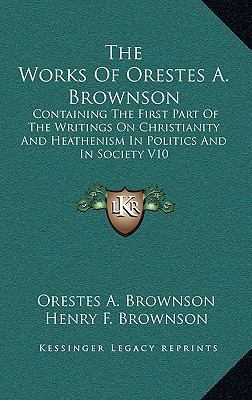 The Works of Orestes A. Brownson: Containing th... 1163396230 Book Cover