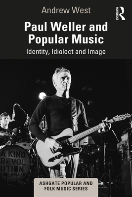 Paul Weller and Popular Music: Identity, Idiole... 0367243237 Book Cover