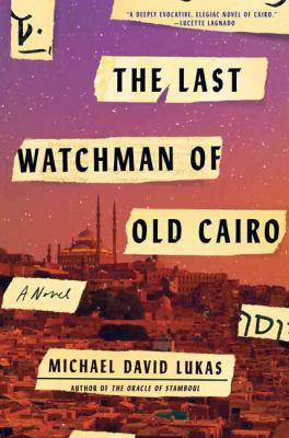 The Last Watchman of Old Cairo: A Novel [Paperb... 0525511946 Book Cover